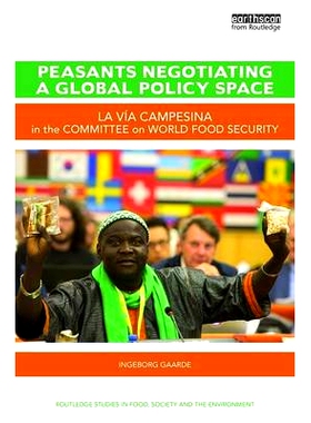 预订 Peasants Negotiating a Global Policy Space: La Vía Campesina in the Committee on World Food Security 农民谈判全球