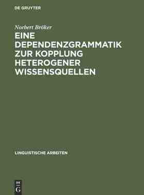 【预订】Eine Dependenzgrammatik zur Kopplung heterogener Wissensquellen 9783484304055