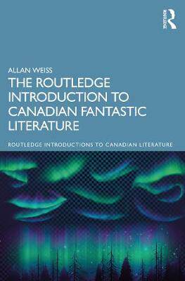 【预订】The Routledge Introduction to Canadian Fantastic Literature