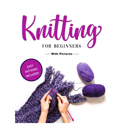 预订 Beginner’s Guide to Knitting: Easy-to-Follow Instructions, Tips, and Tricks to Master Knitting Quickly: 9781088137