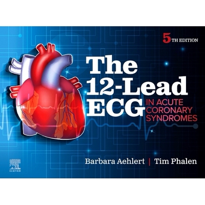 The 12-Lead ECG in Acute Coronary Syndromes 急性冠状动脉综合征的12导联心电图，第5版 螺旋装: 9780443122088