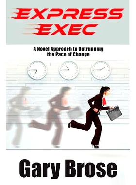 预订 Express Exec: A novel approach to outrunning the pace of change: 9781642372236