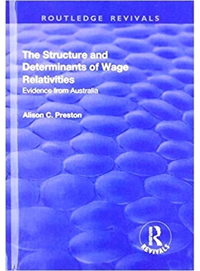 预订 The Structure and Determinants of Wage Relativities: Evidence from Australia 工资相对性的结构与决定因素：澳大利亚循