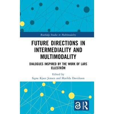 预订 Future Directions in Intermediality and Multimodality Dialogues Inspired by the Work of Lars Elleström 跨媒介性与