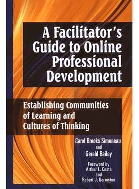 预订 A Facilitator’s Guide to Online Professional Development: Establishing Communities of Learning and Cultures ofThin