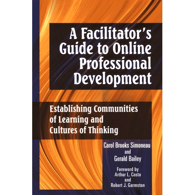 预订 A Facilitator’s Guide to Online Professional Development: Establishing Communities of Learning and Cultures ofThin