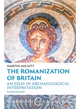 预订 The Romanization of Britain: An Essay in Archaeological Interpretation 罗马对英国的同化：考古解释论文: 978100948551