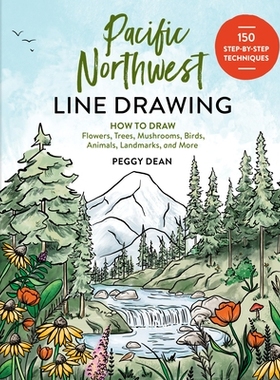 预订 Pacific Northwest Line Drawing: How to Draw Flowers, Trees, Mushrooms, Birds, Animals, Landmarks, and More: 9781632