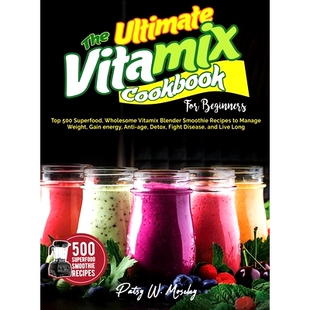 预订 The Ultimate Vitamix Cookbook For Beginners: Top 500 Superfood, Wholesome Vitamix Blender Smoothie Recipes to Lose