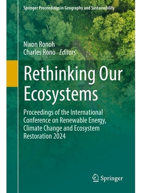 预订 Rethinking Our Ecosystems: Proceedings of the International Conference on Renewable Energy, Climate Change and Ecos