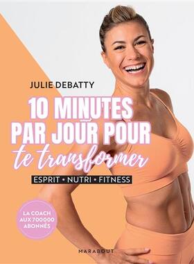 预订 10 minutes par jour pour te transformer : esprit, nutri, fitness