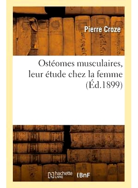 预订 Ostéomes Musculaires, Leur Étude Chez La Femme 肌肉骨瘤，对女性的研究: 9782013681537