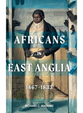 预订 Africans in East Anglia, 1467-1833 东安格利亚的非洲人，1467-1833年: 9781783276332