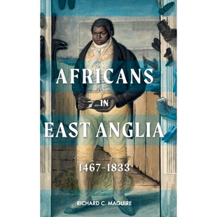 预订 Africans in East Anglia, 1467-1833 东安格利亚的非洲人，1467-1833年: 9781783276332