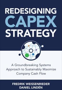 [预订]Redesigning CapEx Strategy: A Groundbreaking Systems Approach to Sustainably Maximize Company Cash F 9781264285297