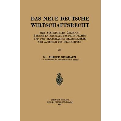 预订 Das Neue Deutsche Wirtschaftsrecht: Eine Systematische Übersicht über die Entwicklung des Privatrechts und der Be
