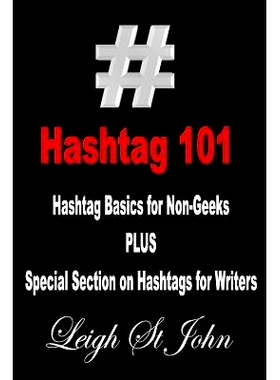 预订 Hashtag 101 - Hashtag Basics for Non-Geeks: With a Special Section on Hashtags for Writers!: 9781507667163