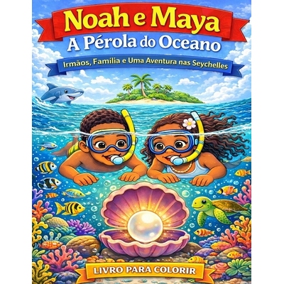 预订 Noah e Maya: A Pérola do Oceano: Irmãos, Família e Uma Aventura nas Seychelles 9798245026893