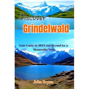 Your 9798336878080 Visit Beyond Discover Grindelwald for Guide Memorable 预订 2024 and