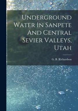[预订]Underground Water In Sanpete And Central Sevier Valleys, Utah 9781019311202