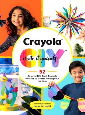 预订 Crayola: Create It Yourself: 52 Colorful DIY Craft Projects for Kids to Create Throughout the Year: 9780762470693