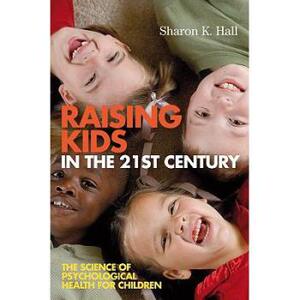 【预订】Raising Kids in the 21st Century - Seven Measures for Healthy Outcomes