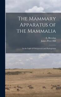 Mammary 9781013777967 Phylogenesis 预订 The Light Apparatus and the Ontogenesis Mammalia
