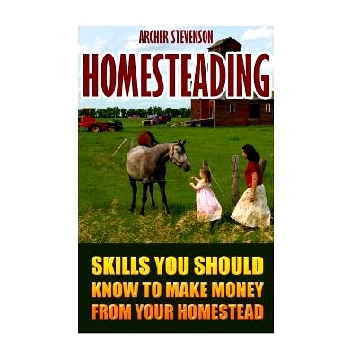 预订 Homesteading: Skills You Should Know to Make Money from Your Homestead: 9781548735623