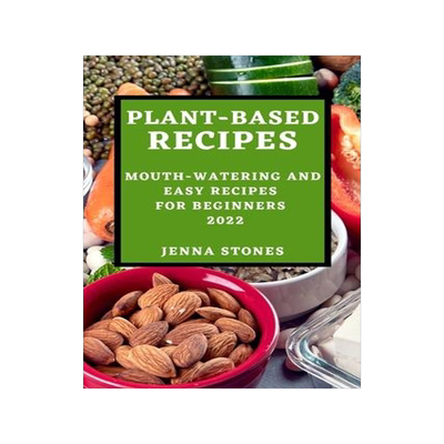 [预订]Plant-Based Recipes 2022: Mouth-Watering and Easy Recipes for Beginners 9781804508503