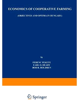 预订 Economics of Cooperative Farming: Objectives and Optima in Hungary: 9789401713818