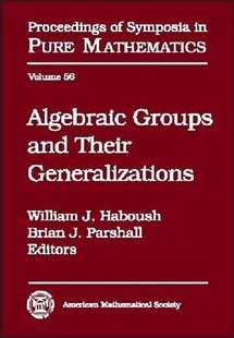 【预售】Algebraic Groups and Their Generalizations