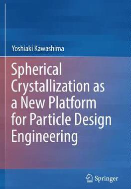 【预订】Spherical Crystallization as a New Platform for Particle Design Engineering