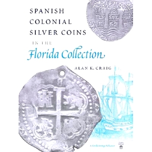 预订 Spanish Colonial Silver Coins in the Florida Collection: 9780813017488