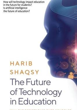 [预订]The Future of Technology in Education: How AI Will Transform the Learning and Teaching Process Forev 9781999639938