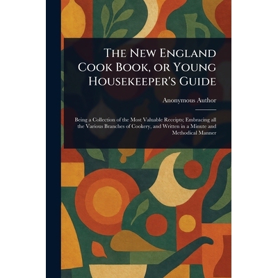 预订 The New England Cook Book, or Young Housekeeper’s Guide 9781023197410