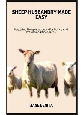 预订 Sheep Husbandry Made Easy: Mastering Sheep Husbandry For Novice And Professional Shepherds: 9798397960113