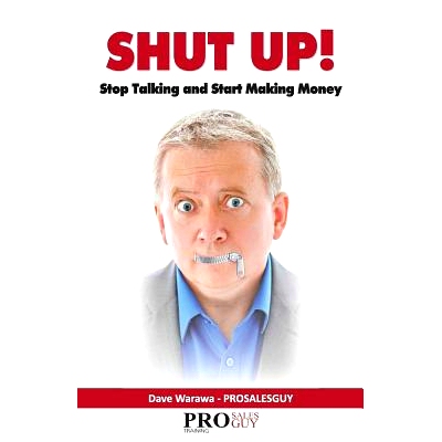 预订 Shut Up! S* Talking and Start Making Money: A Sales Book - * Practical Sales Techniques - Increase Your Sales