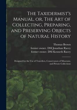[预订]The Taxidermist’s Manual, or, The Art of Collecting, Preparing, and Preserving Objects of Natural  9781014752796