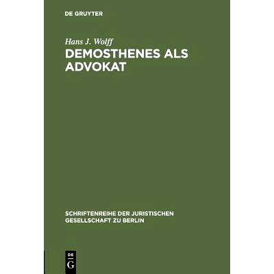预订 Demosthenes als Advokat: Funktionen und Methoden des Prozeßpraktikers im klassischen Athen. Vortrag gehalten vor d