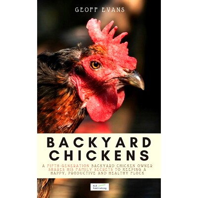 预订 Backyard Chickens: A Fifth-Generation Backyard Chicken Owner Shares His Family Secrets To Keeping A Happy, Producti