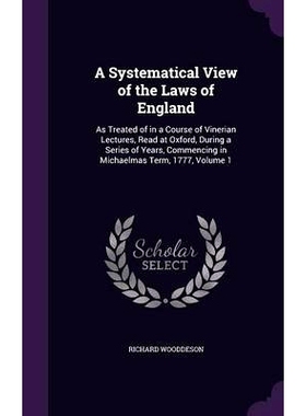 预订 A Systematical View of the Laws of England: As Treated of in a Course of Vinerian Lectures, Read at Oxford, During