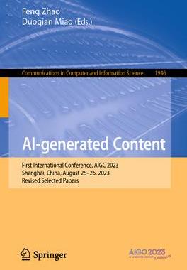[预订]Ai-Generated Content: First International Conference, Aigc 2023, Shanghai, China, August 25-26, 2023 9789819975860