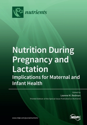 【预订】Nutrition During Pregnancy and Lactation: Implications for Maternal and Infant Health