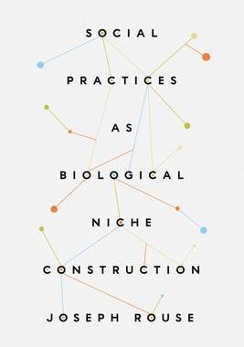 [预订]Social Practices as Biological Niche Construction 9780226827971