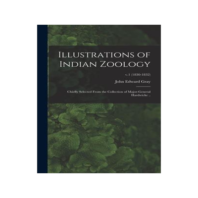 [预订]Illustrations of Indian Zoology; Chiefly Selected From the Collection of Major-General Hardwicke ..; 9781013580710