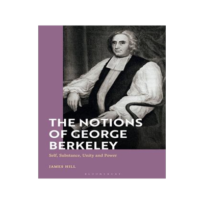 [预订]The Notions of George Berkeley: Self, Substance, Unity and Power 9781350299689