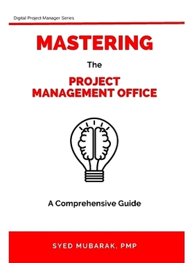 预订 Mastering Project Management Office - A comprehensive guide on How to Prepare, Setup and Run a PMO: 9798861775021