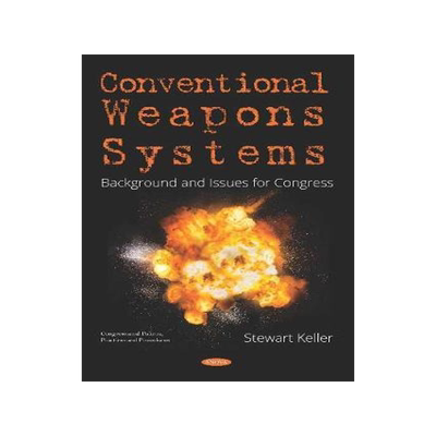[预订]Conventional Weapons Systems: Background and Issues for Congress 9781536154146
