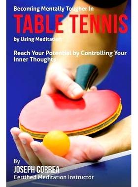 预订 Becoming Mentally Tougher In Table Tennis by Using Meditation: Reach Your Potential by Controlling Your Inner Thoug