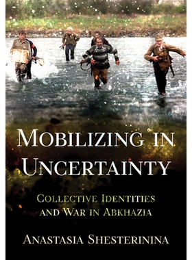 预订 Mobilizing in Uncertainty: Collective Identities and War in Abkhazia 不确定性中的动员：阿布哈兹的集体身份和战争: 97